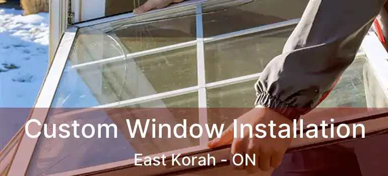 Custom Window Installation East Korah - ON