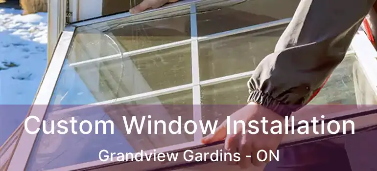  Custom Window Installation Grandview Gardins - ON