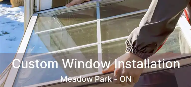  Custom Window Installation Meadow Park - ON
