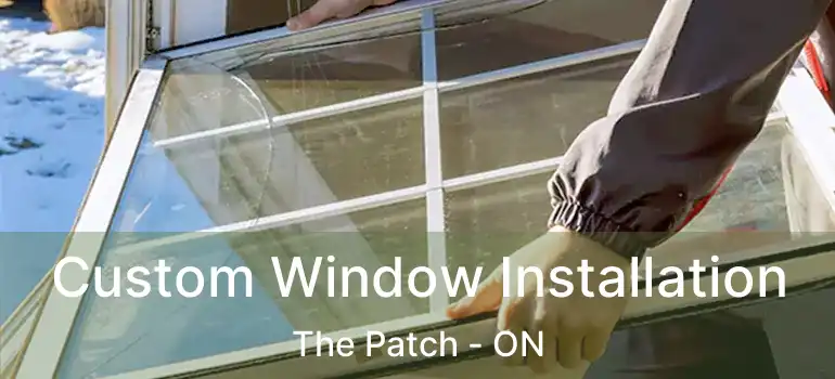  Custom Window Installation The Patch - ON