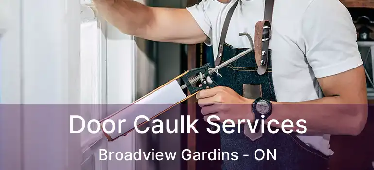  Door Caulk Services Broadview Gardins - ON