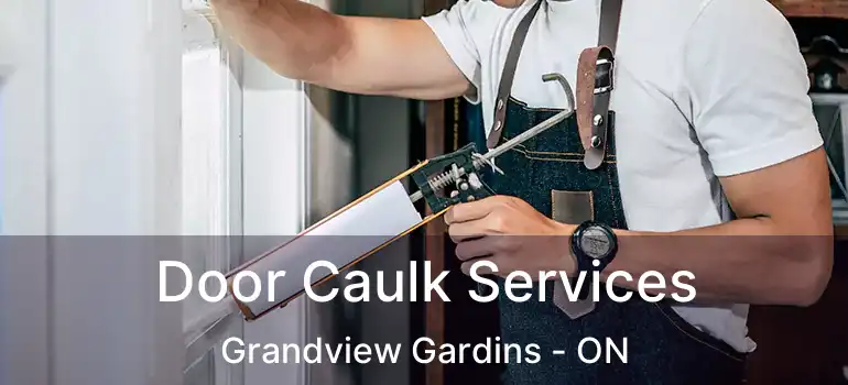  Door Caulk Services Grandview Gardins - ON