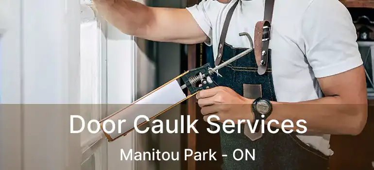  Door Caulk Services Manitou Park - ON