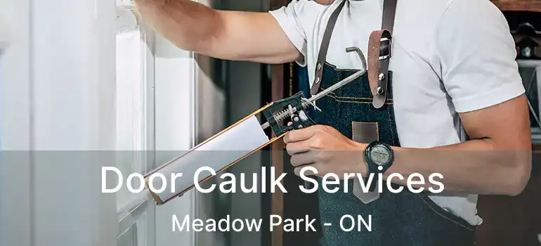  Door Caulk Services Meadow Park - ON