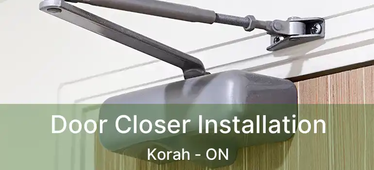  Door Closer Installation Korah - ON