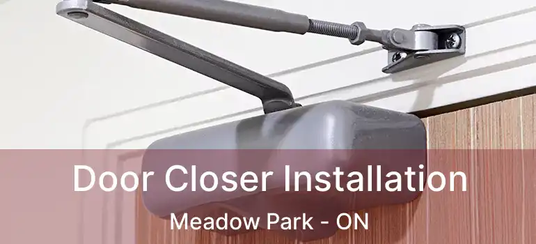  Door Closer Installation Meadow Park - ON