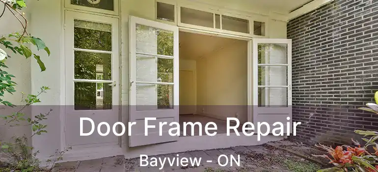 Door Frame Repair Bayview - ON