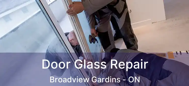  Door Glass Repair Broadview Gardins - ON