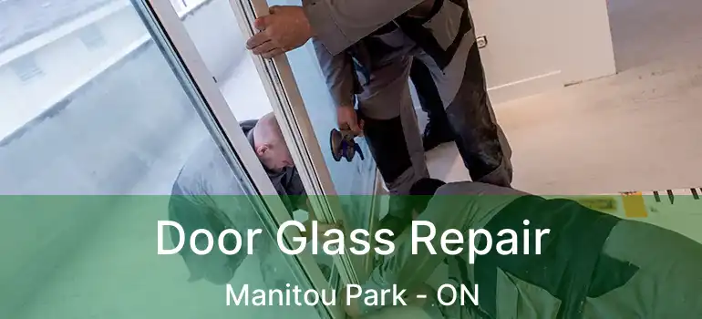  Door Glass Repair Manitou Park - ON