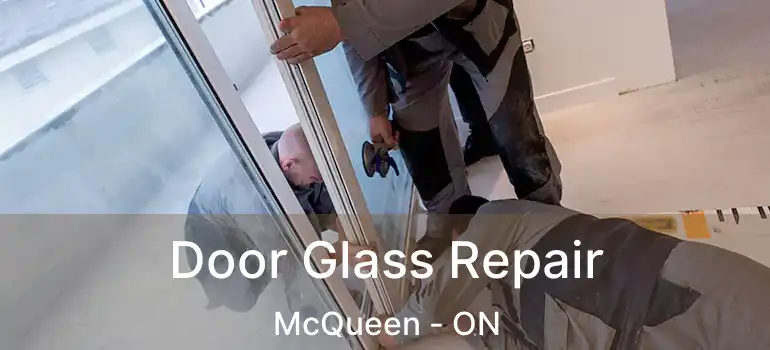  Door Glass Repair McQueen - ON
