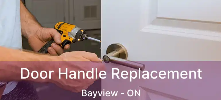  Door Handle Replacement Bayview - ON