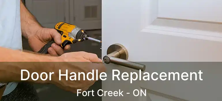  Door Handle Replacement Fort Creek - ON