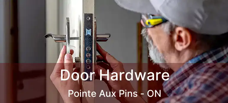  Door Hardware Pointe Aux Pins - ON