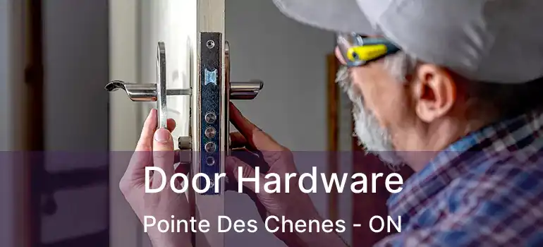  Door Hardware Pointe Des Chenes - ON