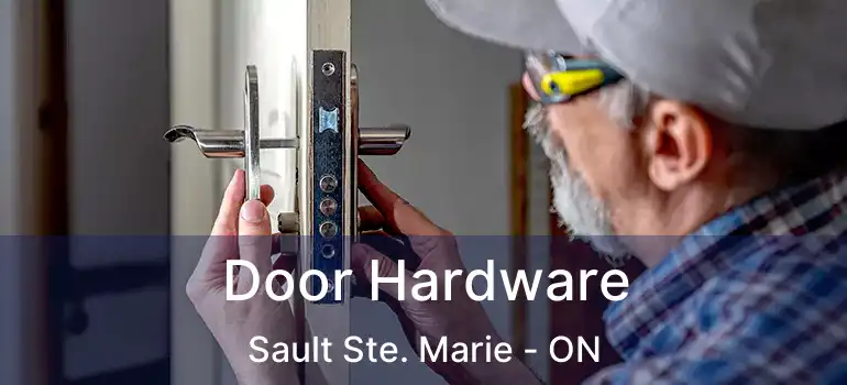  Door Hardware Sault Ste. Marie - ON