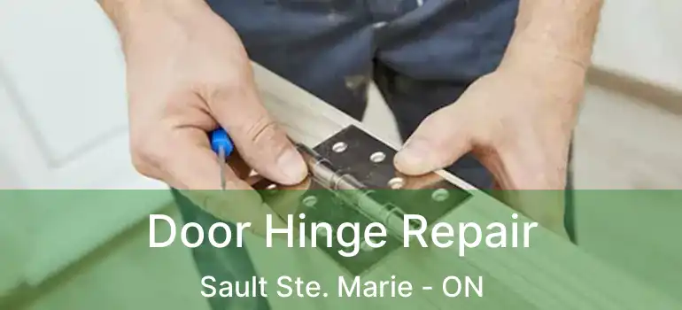  Door Hinge Repair Sault Ste. Marie - ON