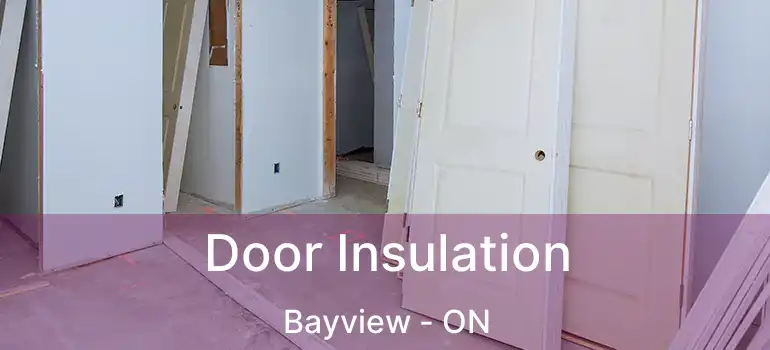  Door Insulation Bayview - ON