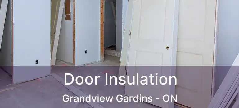  Door Insulation Grandview Gardins - ON