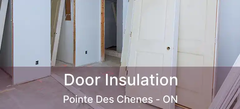  Door Insulation Pointe Des Chenes - ON