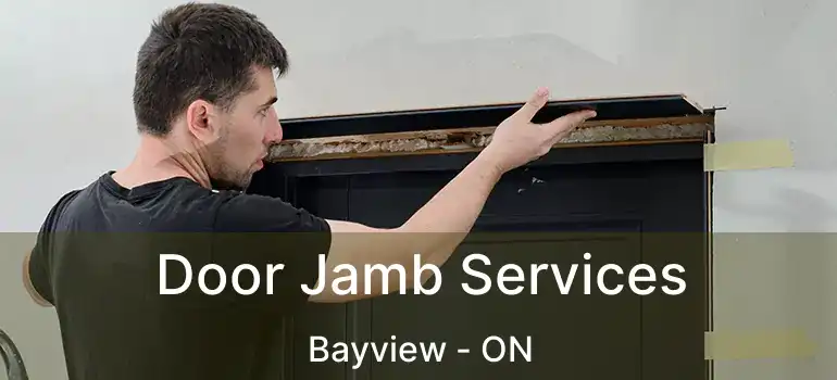  Door Jamb Services Bayview - ON