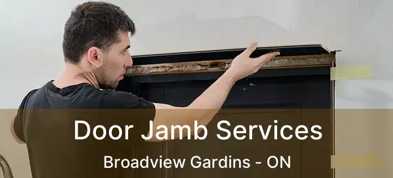  Door Jamb Services Broadview Gardins - ON