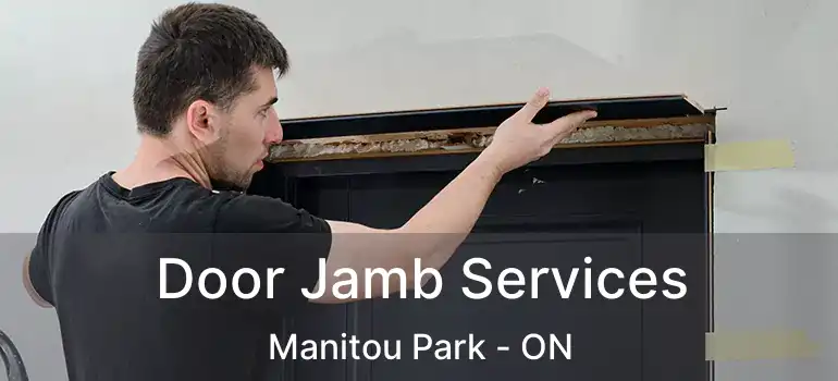  Door Jamb Services Manitou Park - ON