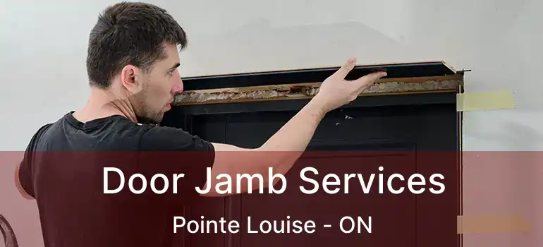  Door Jamb Services Pointe Louise - ON