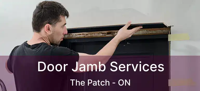  Door Jamb Services The Patch - ON