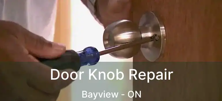  Door Knob Repair Bayview - ON