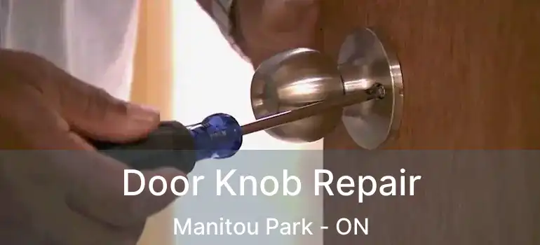  Door Knob Repair Manitou Park - ON