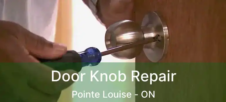  Door Knob Repair Pointe Louise - ON