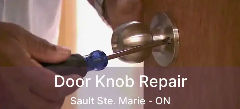  Door Knob Repair Sault Ste. Marie - ON