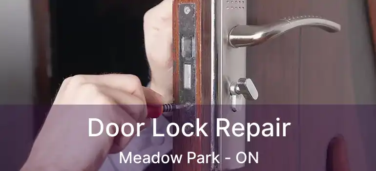  Door Lock Repair Meadow Park - ON