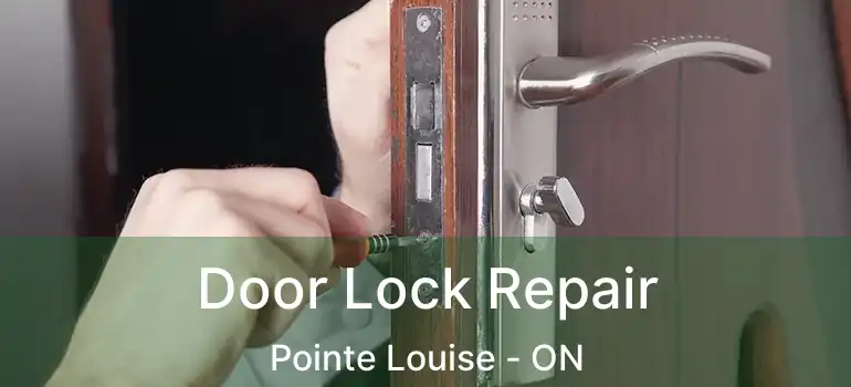  Door Lock Repair Pointe Louise - ON