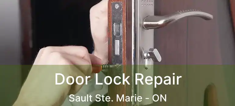  Door Lock Repair Sault Ste. Marie - ON
