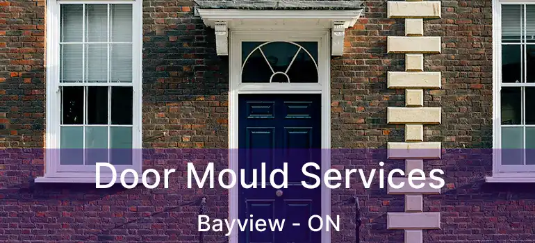  Door Mould Services Bayview - ON
