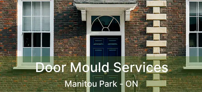  Door Mould Services Manitou Park - ON