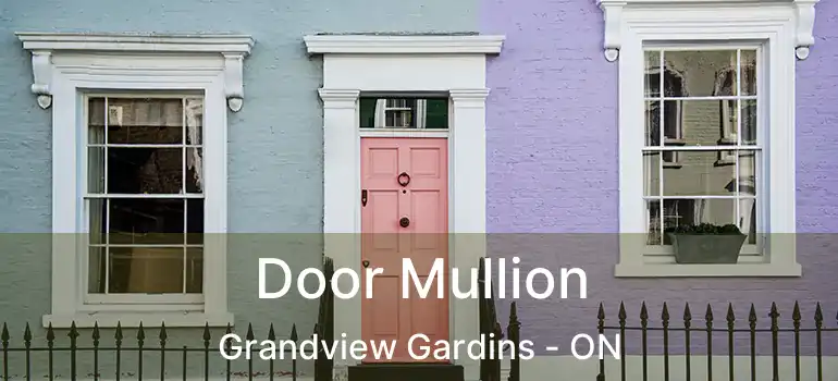  Door Mullion Grandview Gardins - ON