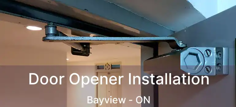  Door Opener Installation Bayview - ON
