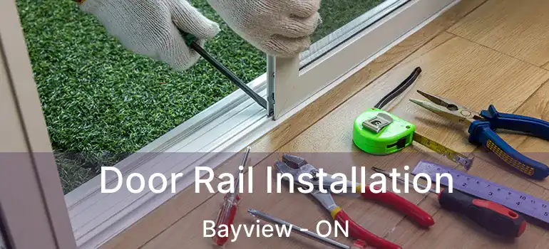 Door Rail Installation Bayview - ON