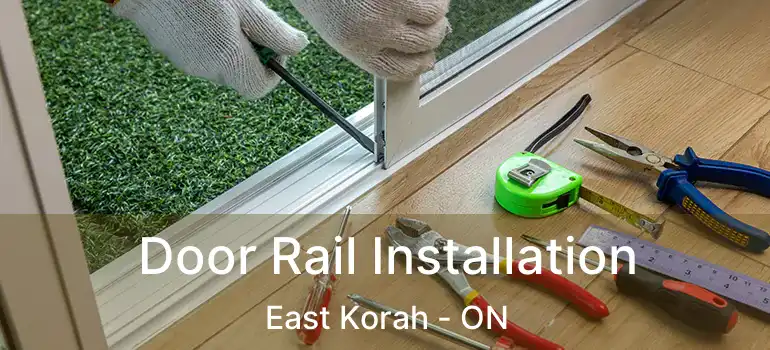  Door Rail Installation East Korah - ON