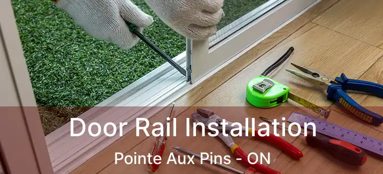  Door Rail Installation Pointe Aux Pins - ON