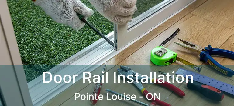 Door Rail Installation Pointe Louise - ON
