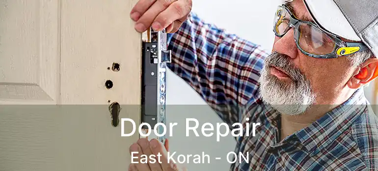  Door Repair East Korah - ON