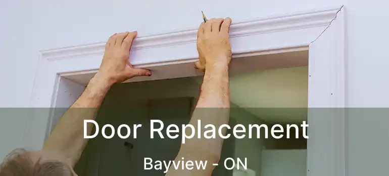  Door Replacement Bayview - ON