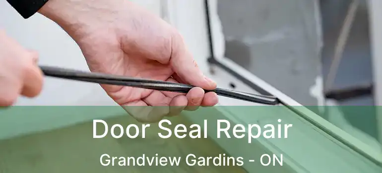  Door Seal Repair Grandview Gardins - ON