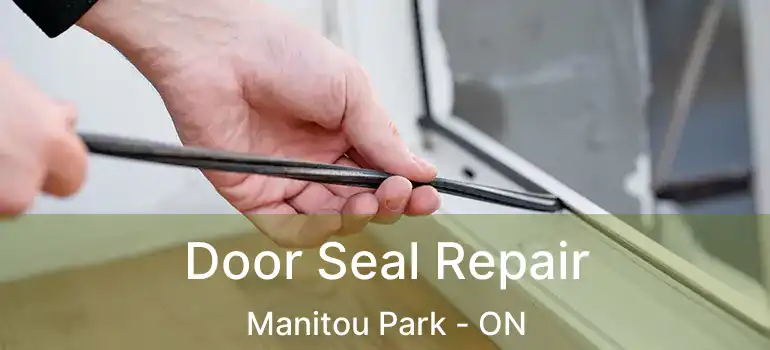  Door Seal Repair Manitou Park - ON