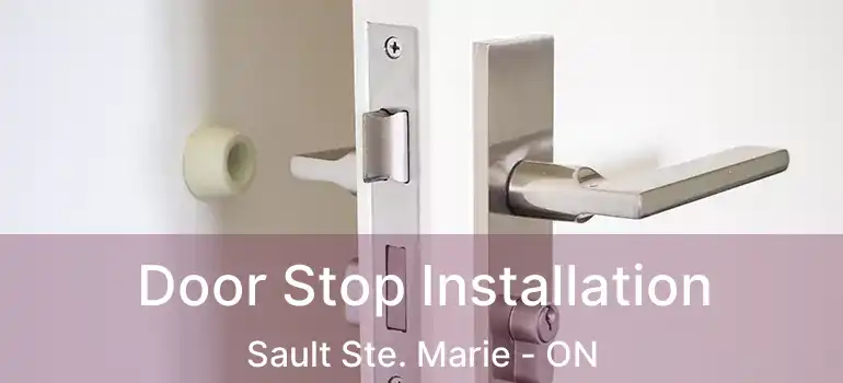  Door Stop Installation Sault Ste. Marie - ON
