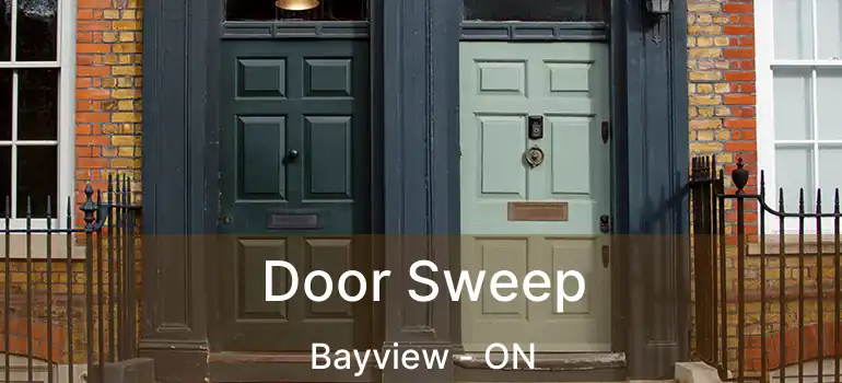  Door Sweep Bayview - ON