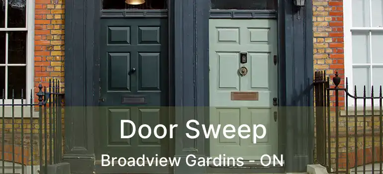  Door Sweep Broadview Gardins - ON